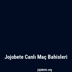 Jojobete Canlı Maç Bahisleri