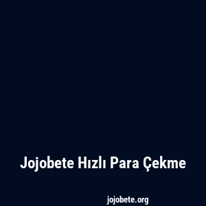 Jojobete Hızlı Para Çekme