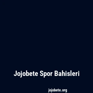 Jojobete Spor Bahisleri