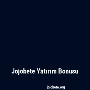 Jojobete Yatırım Bonusu